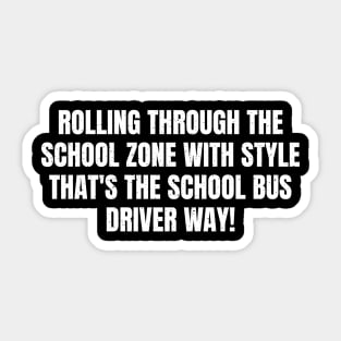 that's the School Bus Driver way! Sticker